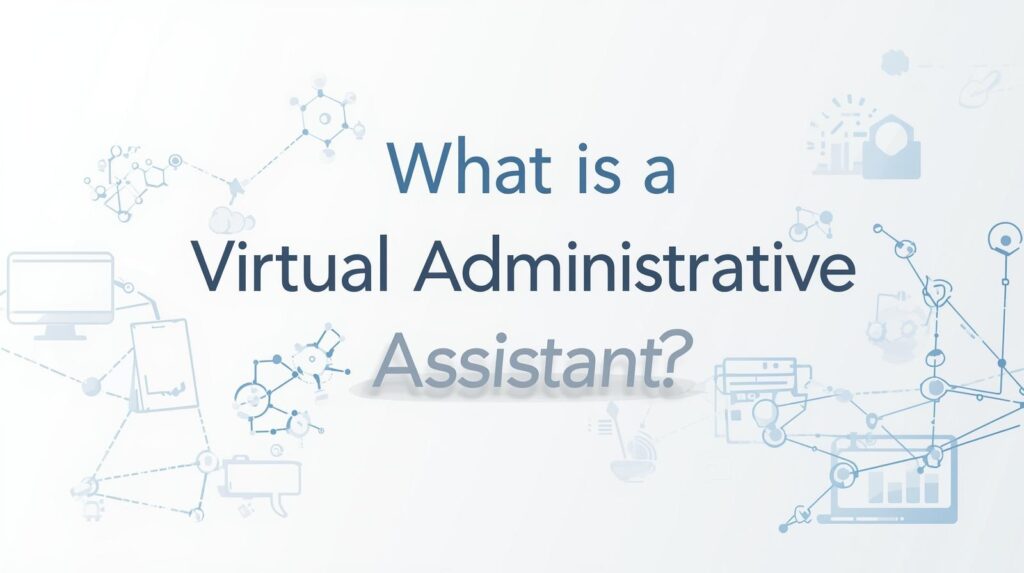 What Is a Virtual Administrative Assistant?