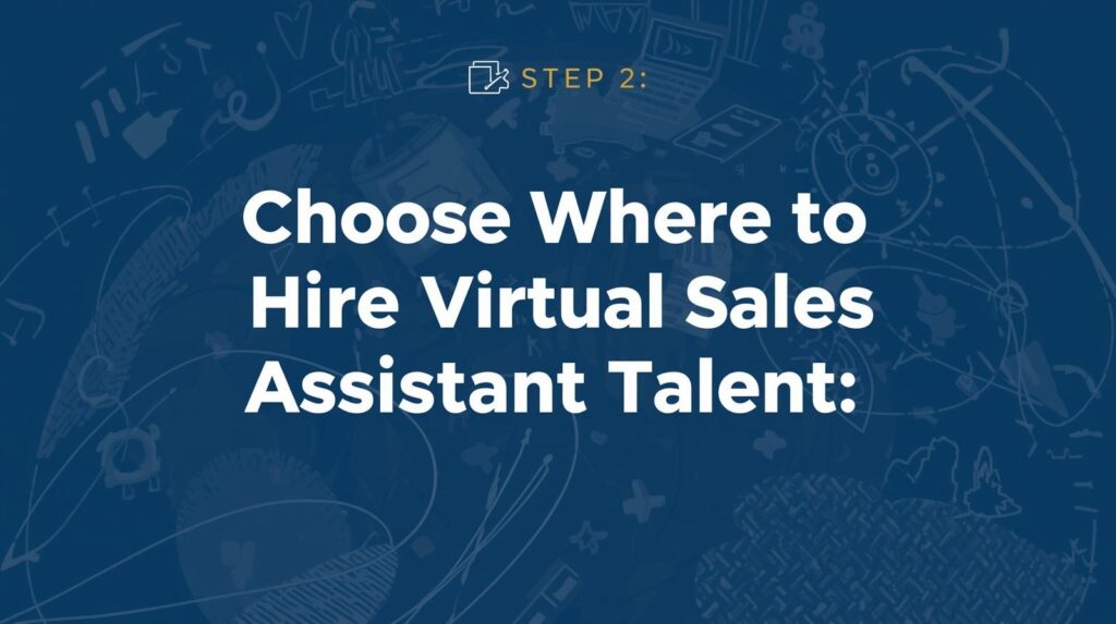 Step 2: Choose Where to Hire Virtual Sales Assistant Talent