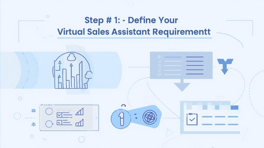 Step 1: Define Your Virtual Sales Assistant Requirements