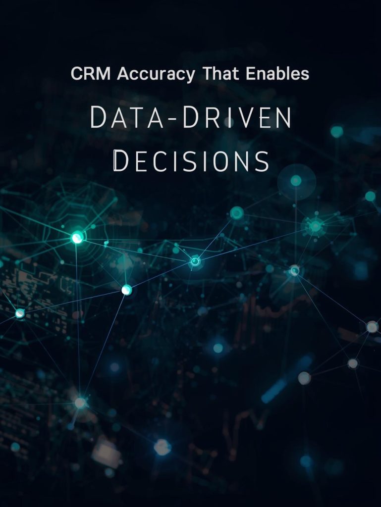 CRM Accuracy That Enables Data-Driven Decisions