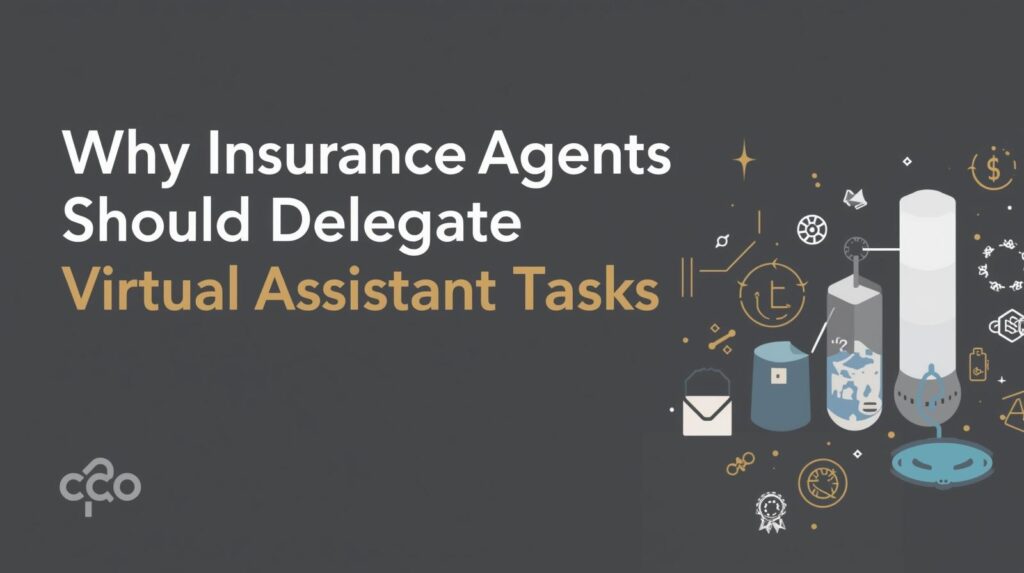 Why Insurance Agents Should Delegate Virtual Assistant Tasks