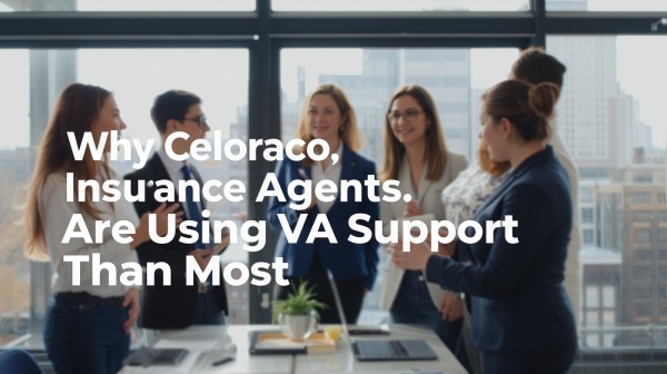 Why Colorado Insurance Agents Are Using VA Support More Than Most
