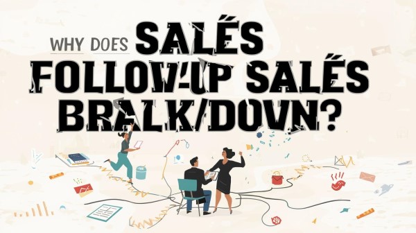 Why Does Sales Follow-Up Break Down